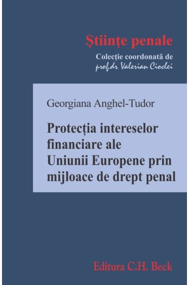 Protecția intereselor financiare ale Uniunii Europene prin mijloace de drept penal