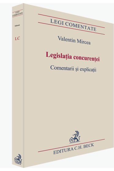 Legislatia concurentei. Comentarii si explicatii