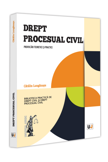 Drept procesual civil. Provocari teoretice și practice