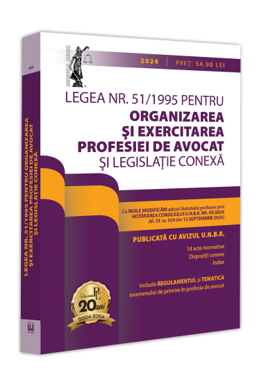 Legea nr. 51/1995 pentru organizarea și exercitarea profesiei de avocat și legislație conexa: 2024