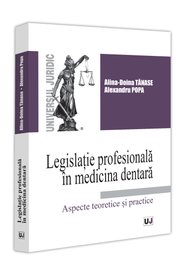 Legislație profesionala in medicina dentara. Aspecte teoretice și practice