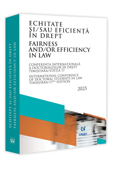 Echitate și/sau eficiența in drept. Conferinta internationala a doctoranzilor in drept - Timișoara 2025