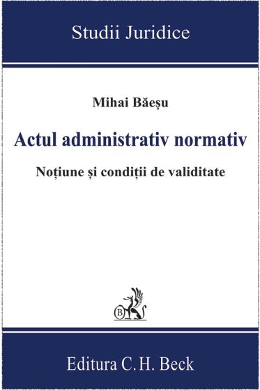 Actul administrativ normativ. Noțiune și condiții de validitate